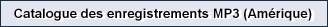 Catalogue des enregistrements MP3 (Am�rique)