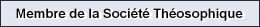 Membre de la Soci�t� Th�osophique